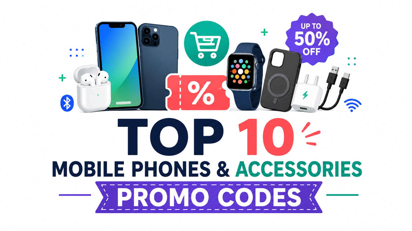 Top 10 Mobile Phones & Accessories Promo Codes
